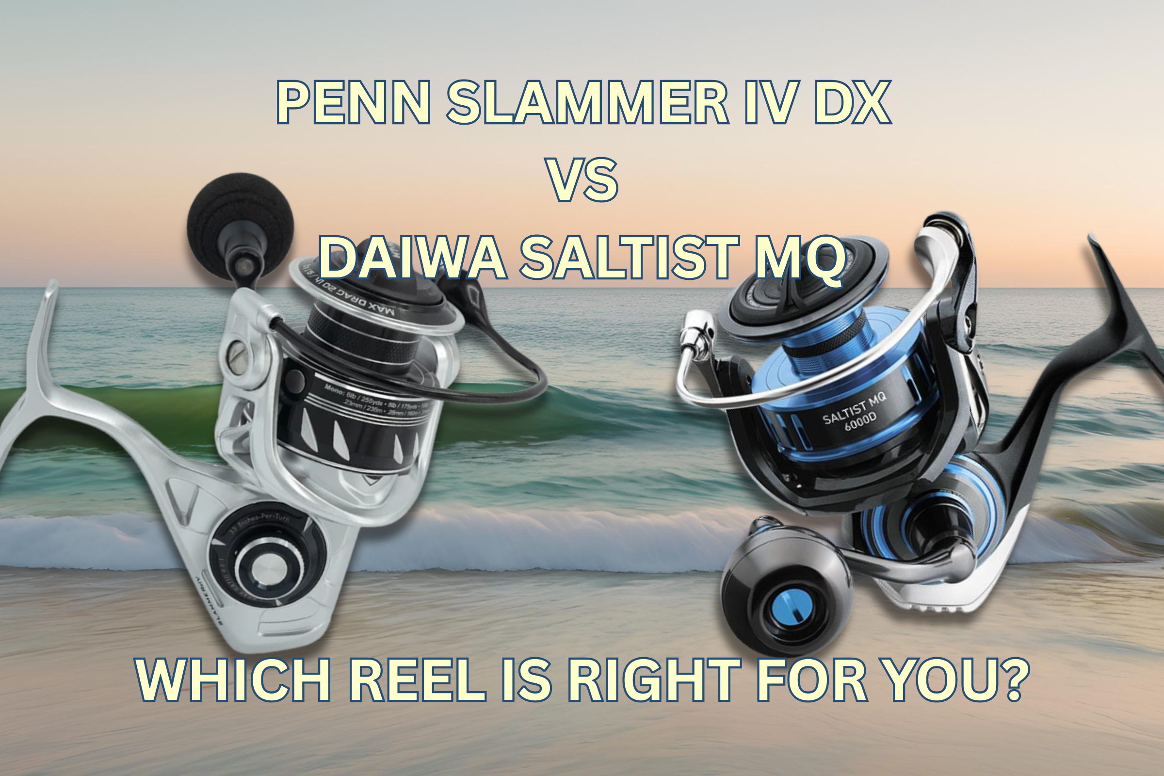 Penn Slammer IV DX vs Daiwa Saltist MQ Fisherman's Headquarters Penn Slammer IV DX vs Daiwa Saltist MQ Fisherman's Headquarters