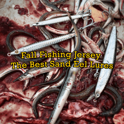 Fall Fishing Jersey - The Best Sand Eel Lures