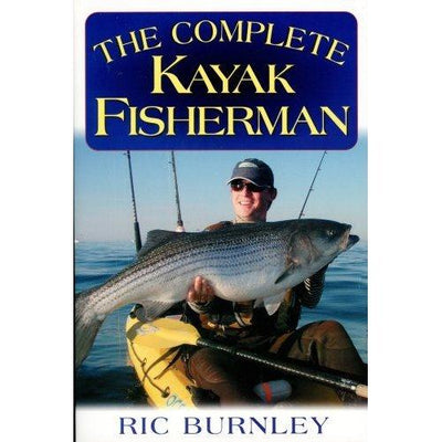 The Complete Kayak Fisherman By Ric Burnley - 781580801477